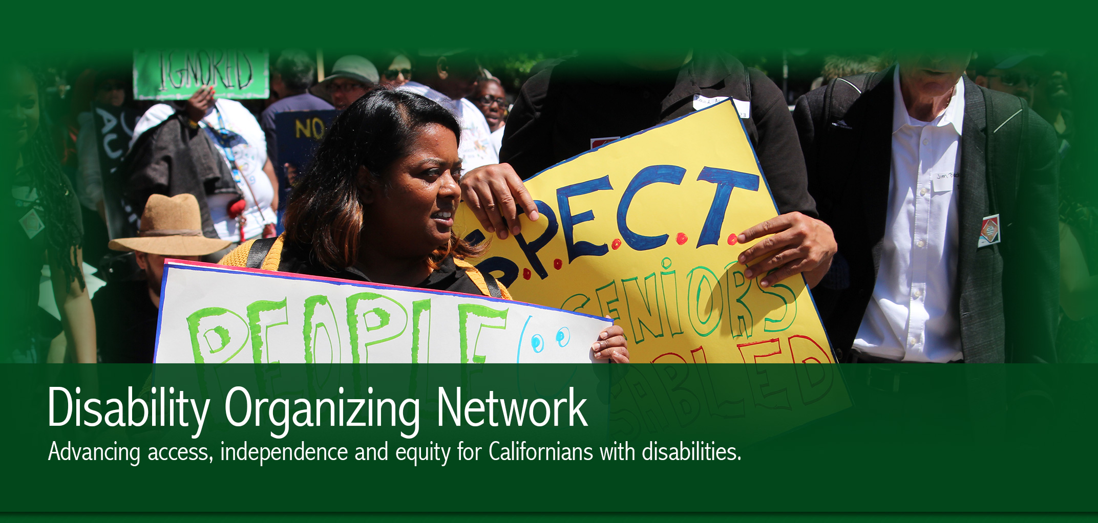 Disability Organizing Network. Advancing access, independence and equity for Californians with disabilities. Photo of disability civil rights activists holding up signs.